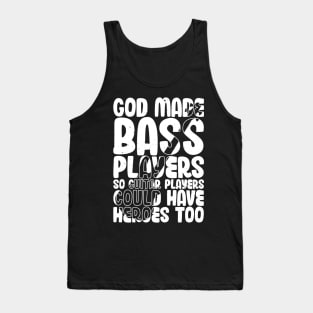 Funny Gods Made Bass Players So Guitar Players Bass Player Tank Top